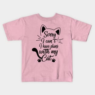 Sorry I can't I have plans with my Cat funny Cute Kitten Kids T-Shirt